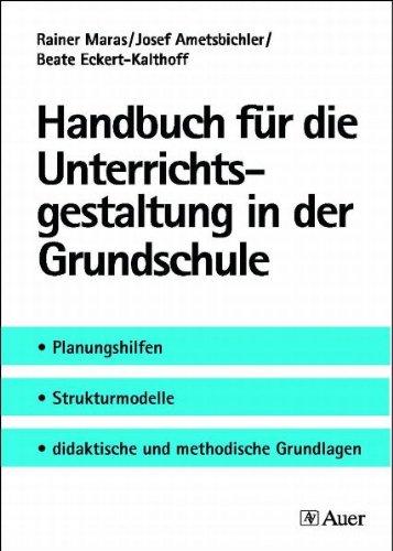 Handbuch für die Unterrichtsgestaltung in der Grundschule: Planungshilfen, Strukturmodelle, didaktische und methodische Grundlagen