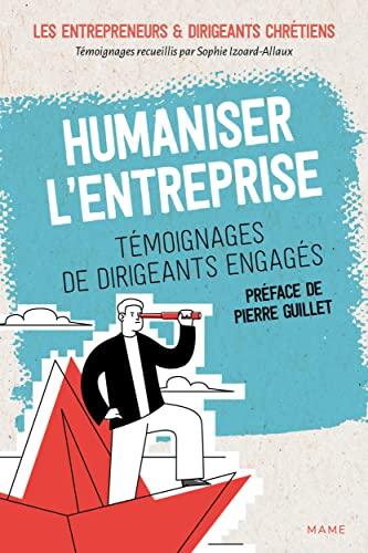 Humaniser l'entreprise : témoignages de dirigeants engagés