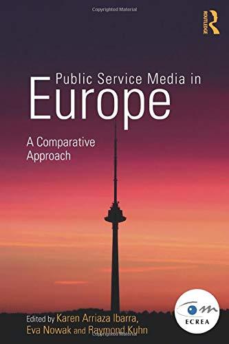 Public Service Media in Europe: A Comparative Approach (Routledge Studies in European Communication Research and Education)