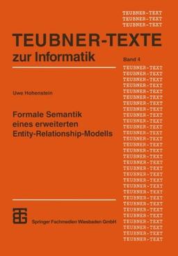 Formale Semantik Eines Erweiterten Entity-Relationship-Modells (Teubner Texte zur Informatik)