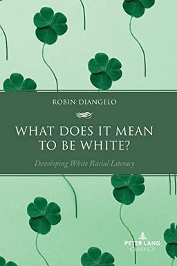 What Does It Mean to Be White?: Developing White Racial Literacy