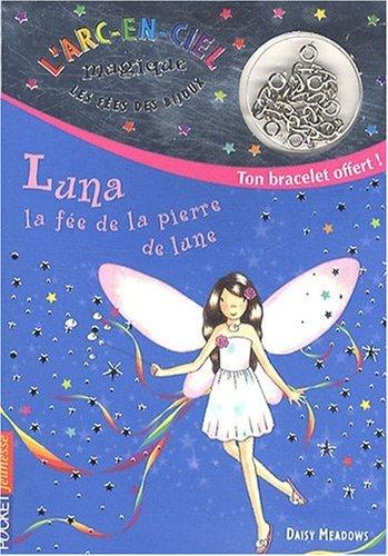 L'arc-en-ciel magique : les fées des bijoux. Vol. 1. Luna, la fée de la pierre de lune