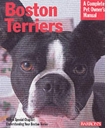 Boston Terriers (Complete Pet Owner's Manual)