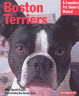 Boston Terriers (Complete Pet Owner's Manual)