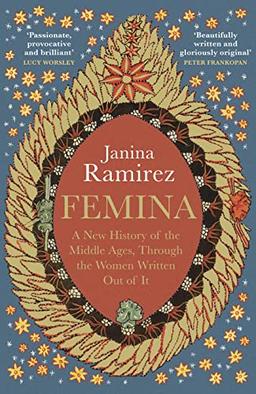 Femina: The instant Sunday Times bestseller – A New History of the Middle Ages, Through the Women Written Out of It