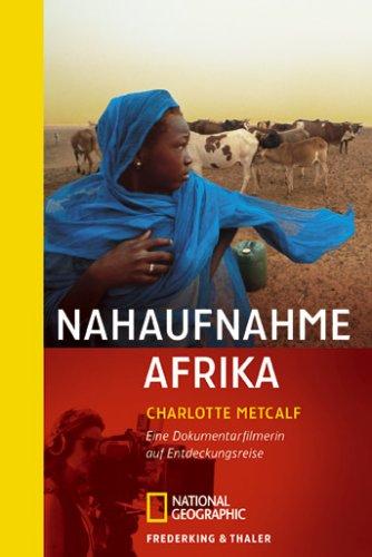 Nahaufnahme Afrika: Eine Dokumentarfilmerin auf Entdeckungsreise