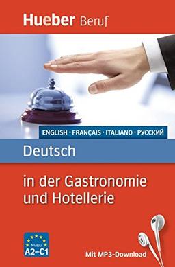 Deutsch in der Gastronomie und Hotellerie: Englisch, Französisch, Italienisch, Russisch / Buch mit MP3-Download