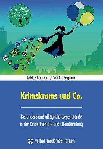 Krimskrams und Co.: Besondere und alltägliche Gegenstände in der Kindertherapie und Elternberatung