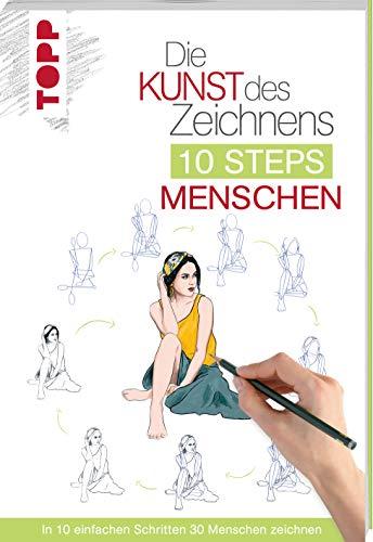 Die Kunst des Zeichnens 10 Steps - Menschen: In 10 einfachen Schritten 30 Menschen zeichnen