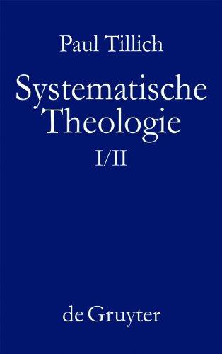 Tillich, Paul: Systematische Theologie: Systematische Theologie, Bd.1/2, Vernunft und Offenbarung; Sein und Gott; Die Existenz und der Christus: Bd. I/II