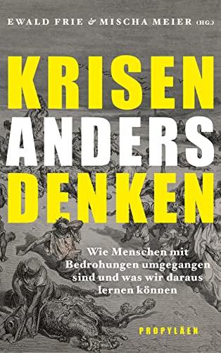 Krisen anders denken: Wie Menschen mit Bedrohungen umgegangen sind und was wir daraus lernen können | Neue Perspektiven und Denkanstöße aus der Wissenschaft