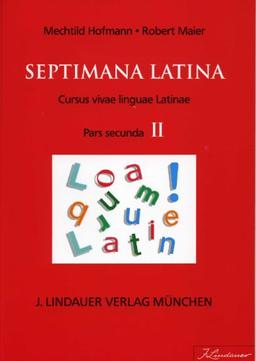 Septimana Latina - Pars Secunda : Exercitationes Grammatica Vocabula: Cursus vivae linguae Latinae