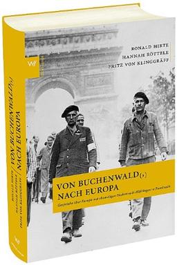 Von Buchenwald (,) nach Europa: Gespräche über Europa mit ehemaligen Buchenwald-Häftlingen in Frankreich