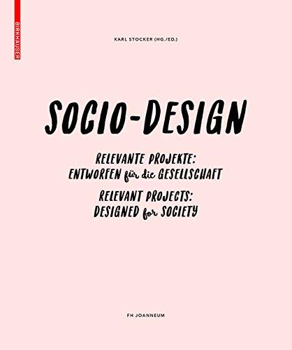 Sozio-Design / Socio-Design: Relevante Projekte - Entworfen für die Gesellschaft / Relevant Projects - Designed for Society