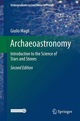 Archaeoastronomy: Introduction to the Science of Stars and Stones (Undergraduate Lecture Notes in Physics)