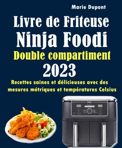 Livre de Friteuse Ninja Foodi Double compartiment 2023: Recettes saines et délicieuses avec des mesures métriques et températures Celsius