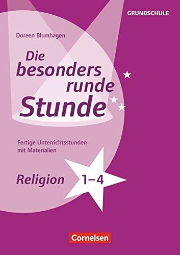 Die besonders runde Stunde - Grundschule / Religion - Klasse 1-4: Fertige Unterrichtsstunden mit Materialien. Kopiervorlagen