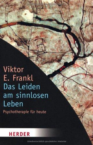 Das Leiden am sinnlosen Leben. Psychotherapie für heute