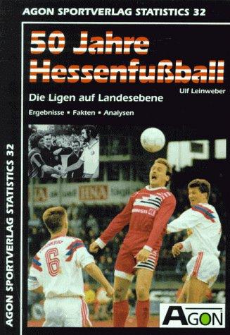 50 Jahre Hessenfussball. Die Ligen auf Landesebene