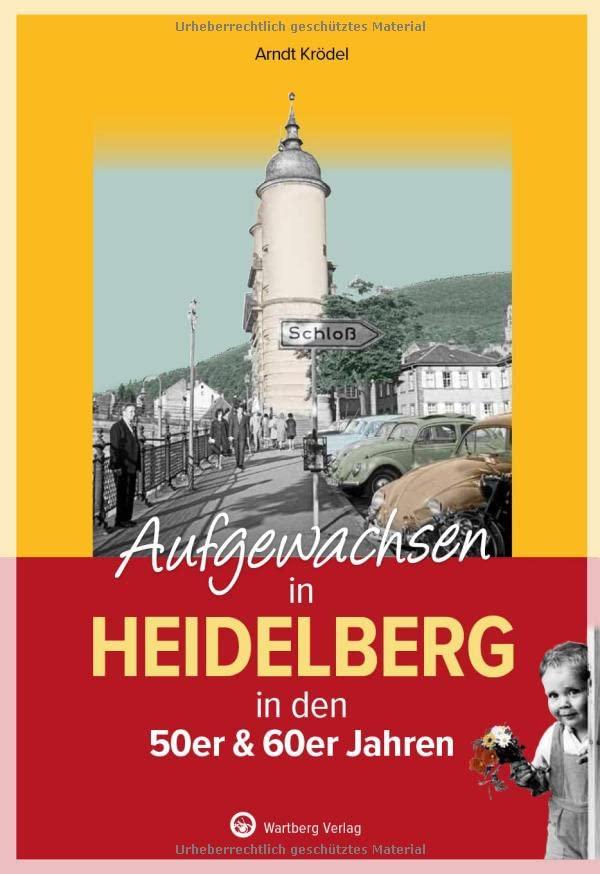 Aufgewachsen in Heidelberg in den 50er & 60er Jahren