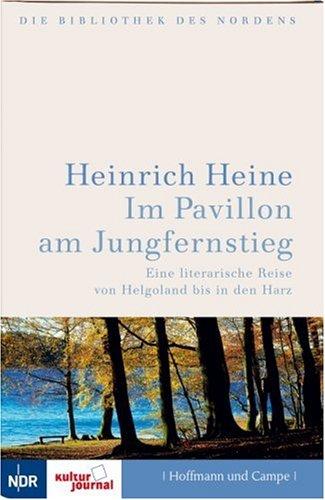 Im Pavillon am Jungfernstieg. Eine literarische Reise von Helgoland bis in den Harz