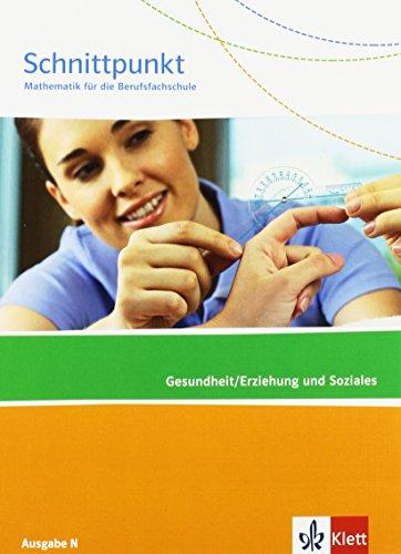 Schnittpunkt Mathematik für die Berufsfachschule / Schülerbuch Gesundheit/Erziehung und Soziales: Ausgabe N