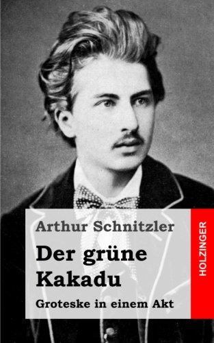 Der grüne Kakadu: Groteske in einem Akt