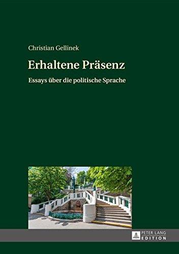 Erhaltene Präsenz: Essays über die politische Sprache