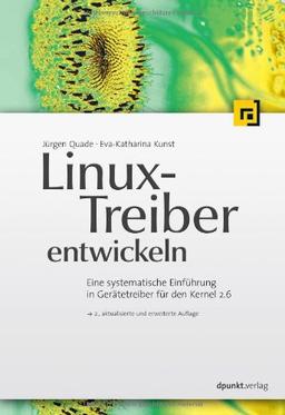 Linux-Treiber entwickeln: Eine systematische Einführung in Gerätetreiber für den Kernel 2.6