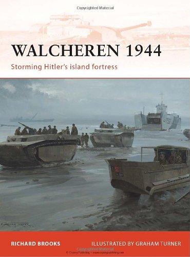 Walcheren 1944: Storming Hitler's island fortress (Campaign, Band 235)