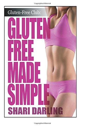 Gluten-Free Made Simple: Curb Fatigue, Reduce Inflammation, Lose Weight (The Gluten-Free Club)