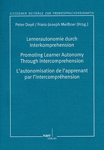 Lernerautonomie durch Interkomprehension: Projekte und Perspektiven: Promoting Learner Autonomy through intercomprehension: projects and perspectives (Giessener Beiträge zur Fremsprachendidaktik)