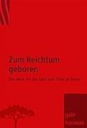 Zum Reichtum geboren: Die neue Art für Geld und Fülle zu beten