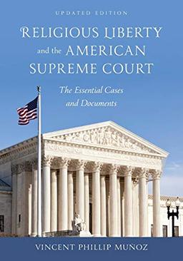 Religious Liberty and the American Supreme Court: The Essential Cases and Documents, Updated Edition