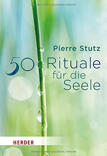 50 Rituale für die Seele (Herder Spektrum)