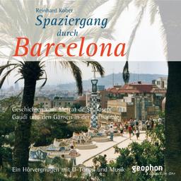 Spaziergang durch Barcelona. CD: Ein Hörvergnügen mit O-Tönen und Musik