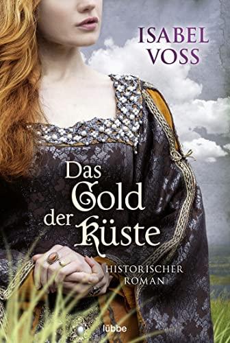 Das Gold der Küste: Historischer Roman