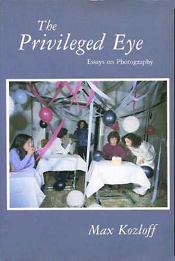 The Privileged Eye: Essays on Photography