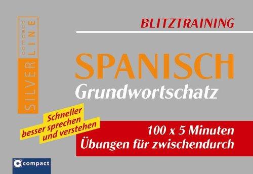 Blitztraining Spanisch Grundwortschatz: 100 x 5 Minuten Übungen für zwischendurch. Schneller besser sprechen und verstehen