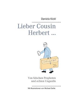 Lieber Cousin Herbert ...: Von falschen Propheten und echten Ungustln