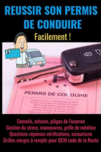 REUSSIR SON PERMIS DE CONDUIRE facilement: examen du permis de conduire-reussir l'epreuve de conduite-auto ecole livre-code de la route-entrainement ... b-permis de conduire b guide theorique