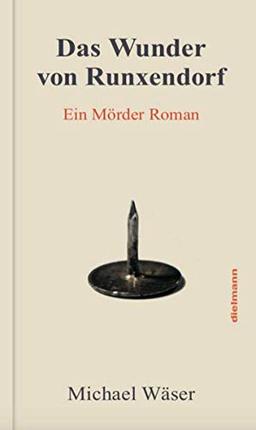 Das Wunder von Runxendorf: Ein Mörder Roman