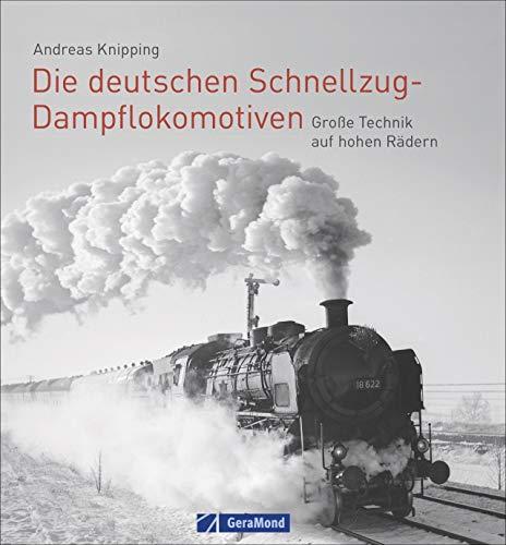 Die deutschen Schnellzug-Dampflokomotiven. Große Technik auf hohen Rädern. Der bildgewaltige Überblick zur spannendsten Zeit der Eisenbahn. Von der Länderbahnzeit bis zur Bundesbahn und Reichsbahn.