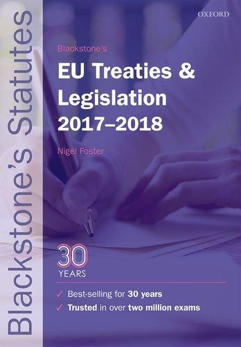 Blackstone's EU Treaties & Legislation 2017-2018 (Blackstone's Statute Series)