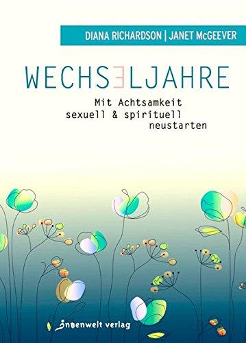 Wechseljahre - Mit Achtsamkeit sexuell und spirituell neustarten