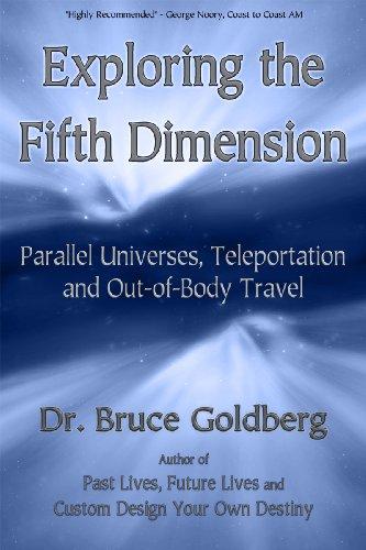 Exploring the Fifth Dimension: Parallel Universes, Teleportation and Out-of-Body Travel