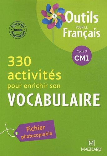 330 activités pour enrichir son vocabulaire, cycle 3 CM1 : conforme aux programmes 2008