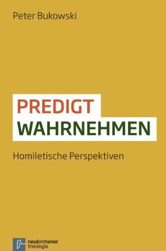 Predigt wahrnehmen. Homiletische Perspektiven