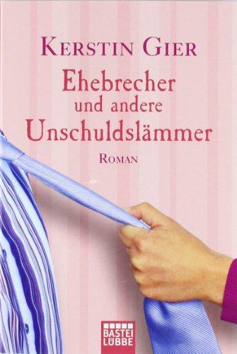 Ehebrecher und andere Unschuldslämmer: Roman