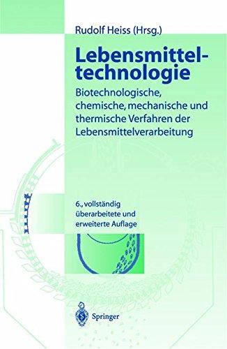 Lebensmitteltechnologie: Biotechnologische, Chemische, Mechanische und Thermische Verfahren der Lebensmittelverarbeitung (German Edition)